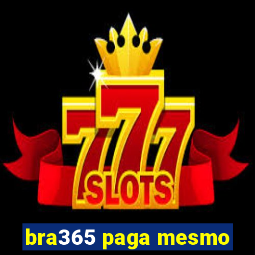 bra365 paga mesmo